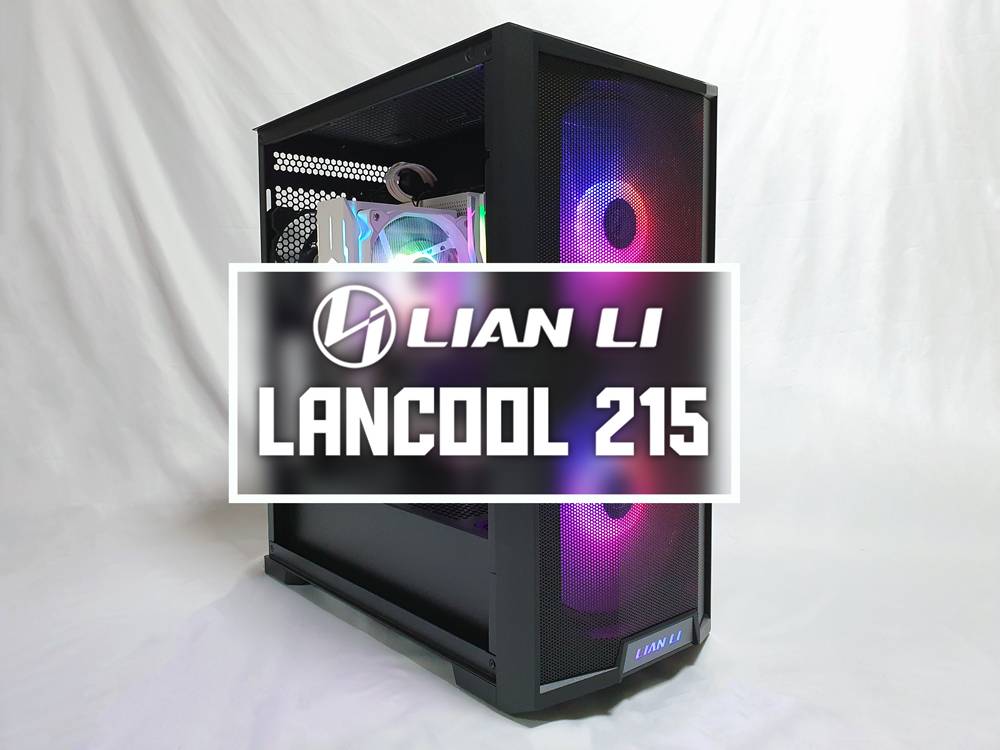 ﻿리안리 랜쿨 LANCOOL 215, 200mm 대형 RGB팬 탑재 케이스 리뷰